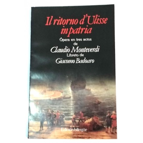 IL RITORNO D´ULISSE IN PATRIA ÓPERA EN TRES ACTOS LIBRETO DE GIACOMO BADOARO BILINGÜE