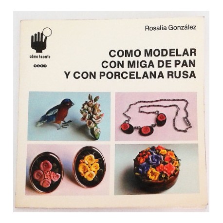 COMO MODELAR CON MIGA DE PAN Y CON PORCELANA RUSA