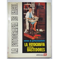 LA FOTOGRAFÍA ES FÁCIL. TOMO X. LA FOTOGRAFÍA ENTRE BASTIDORES