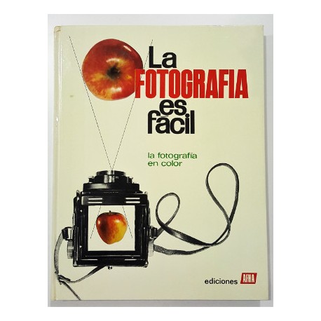 LA FOTOGRAFÍA ES FÁCIL. TOMO VI. LA FOTOGRAFÍA EN COLOR