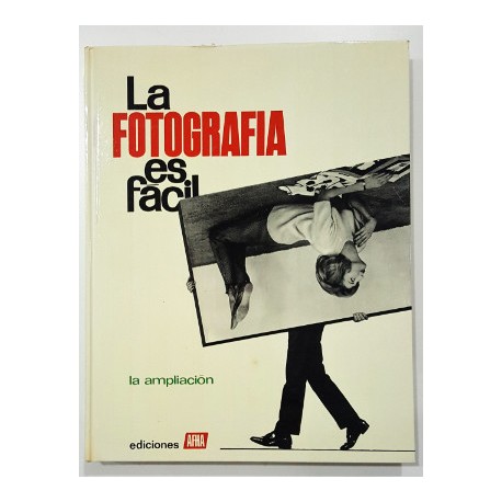 LA FOTOGRAFÍA ES FÁCIL. TOMO V. LA AMPLIACIÓN