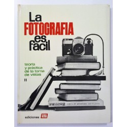 LA FOTOGRAFÍA ES FÁCIL. TOMO II. TEORÍA Y PRÁCTICA DE LA TOMA DE VISTAS