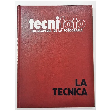 LA TÉCNICA. TECNIFOTO, ENCICLOPEDIA DE LA FOTOGRAFÍA