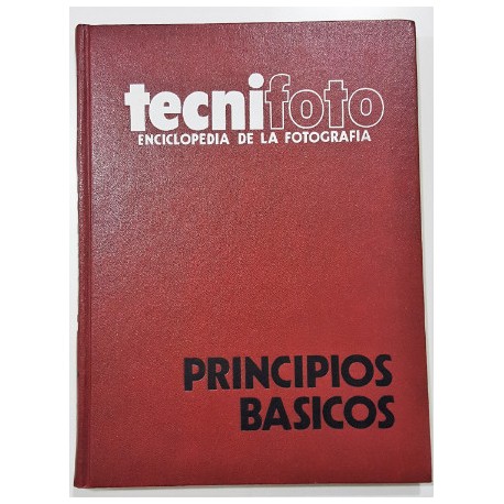 PRINCIPIOS BÁSICOS. TECNIFOTO, ENCICLOPEDIA DE LA FOTOGRAFÍA