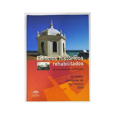 EDIFICIOS HISTÓRICOS REHABILITADOS DE USO PÚBLICO EN ANDALUCÍA