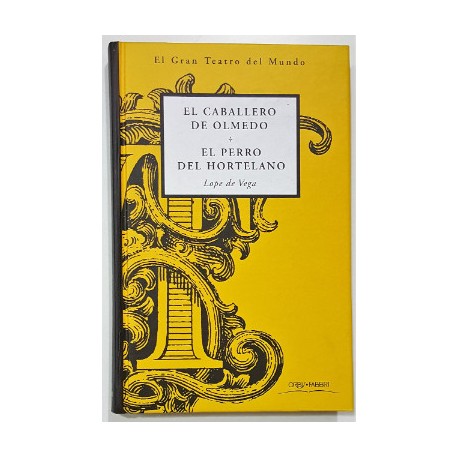 EL CABALLERO DE OLMEDO.  EL PERRO DEL HORTELANO