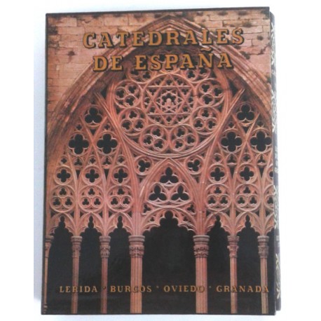 CATEDRALES DE ESPAÑA, LERIDA, BURGOS, OVIEDO, GRANADA