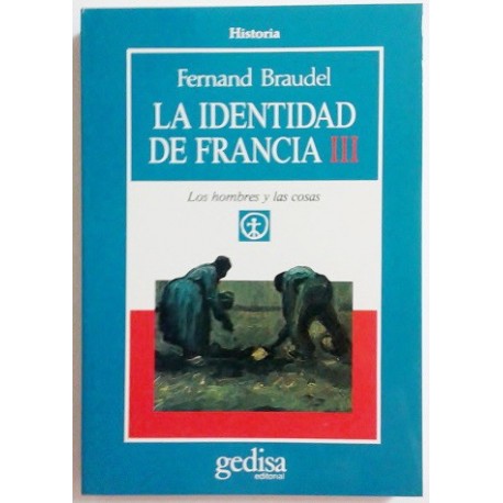 LA IDENTIDAD DE FRANCIA III. LOS HOMBRES Y LAS COSAS