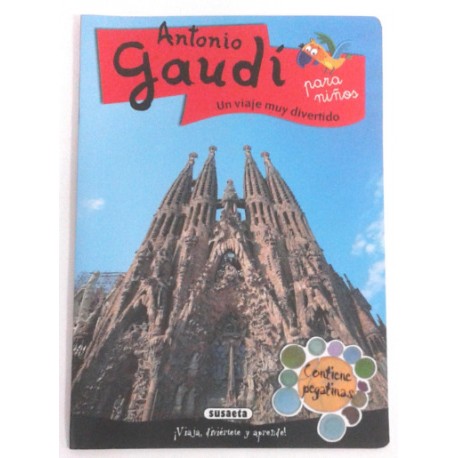 ANTONIO GAUDÍ PARA NIÑOS UN VIAJE MUY DIVERTIDO (CONTIENE PEGATINAS)