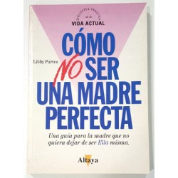 CÓMO NO SER UNA MADRE PERFECTA