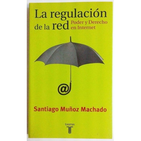 LA REGULACION DE LA RED. PODER Y DERECHO EN INTERNET