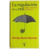 LA REGULACION DE LA RED. PODER Y DERECHO EN INTERNET