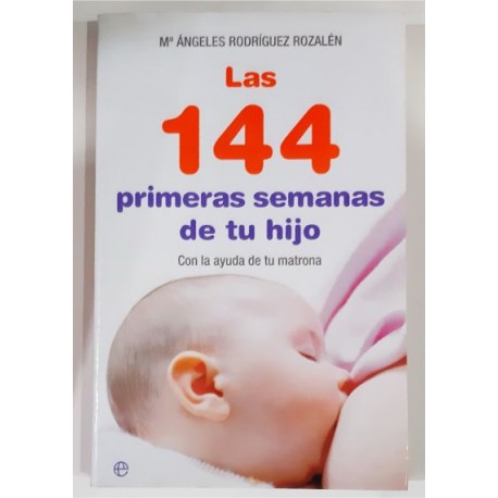 LAS 144 PRIMERAS SEMANAS DE TU HIJO CON LA AYUDA DE TU MATRONA