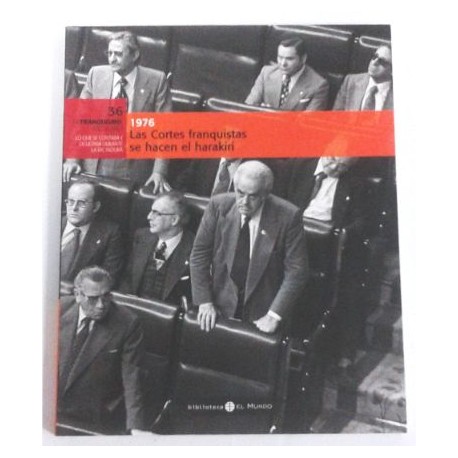 1976 LAS CORTES FRANQUISTAS SE HACEN EL HARAKIRI TOMO 36