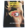 PATOLOGÍA ORBITARIA, EXPLORACCIÓN CLINICA DIAGNOSTICO Y CIRUGÍA