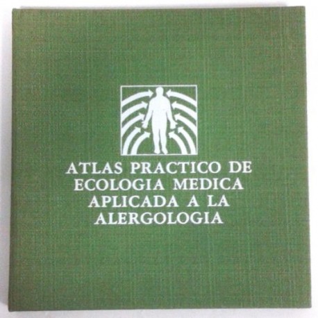 ATLAS PRÁCTICO DE ECOLOGÍA MÉDICA APLICADA A LA ALERGOLOGÍA
