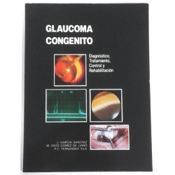 GLAUCOMA CONGENITO, DIAGNOSTICO TRATAMIENTO CONTROL Y REHABILITACIÓN