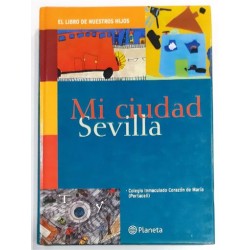MI CIUDAD SEVILLA, EL LIBRO DE NUESTROS HIJOS
