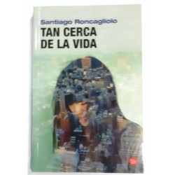 TAN CERCA DE LA VIDA
