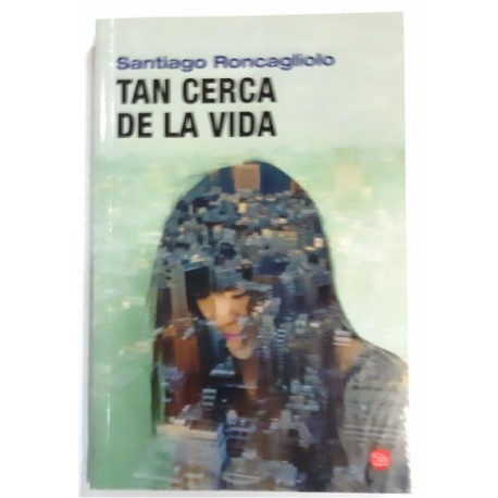 TAN CERCA DE LA VIDA