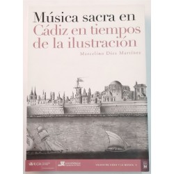MÚSICA SACRA EN CÁDIZ EN TIEMPOS DE LA ILUSTRACIÓN, INCLUYE CD