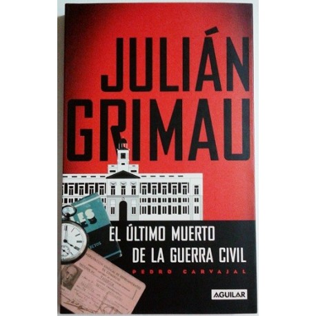JULIÁN GRIMAU: EL ÚLTIMO MUERTO DE LA GUERRA CIVIL