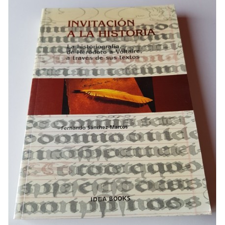 INVITACIÓN A LA HISTORIA. LA HISTORIOGRAFÍA, DE HERÓDOTO A VOLTAIRE