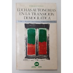 LUCHAS AUTÓNOMAS EN LA TRANSICIÓN DEMOCRÁTICA. TOMO I: RUPTURA CONTRA REFORMA