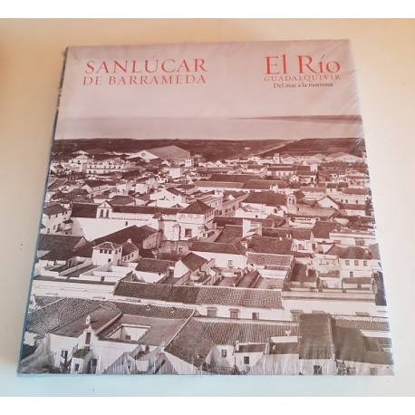 EL RÍO GUADALQUIVIR DEL MAR A LA MARISMA. SANLUCAR DE BARRAMEDA