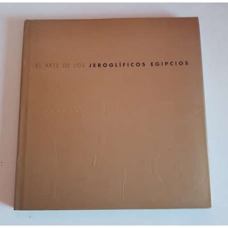 EL ARTE DE LOS JEROGLÍFICOS EGIPCIOS