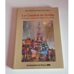 LA CATEDRAL DE SEVILLA. ECONOMÍA Y ESPLENDOR (SIGLOS XVI Y XVII)