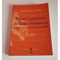 PRIMER CANCIONERO DE COPLAS FLAMENCAS POPULARES SEGÚN EL ESTILO DE ANDALUCÍA (1881)