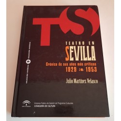 TEATRO EN SEVILLA CRÓNICA DE SUS AÑOS MÁS CRÍTICOS 1929- 1953