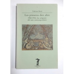 LOS PRIMEROS DEIZ AÑOS 1900-1910 LOS ORIGENES DEL ARTE CONTEMPORANEO