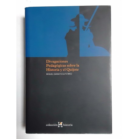 DIVAGACIONES PEDAGÓGICAS SOBRE LA HISTORIA Y EL QUIJOTE