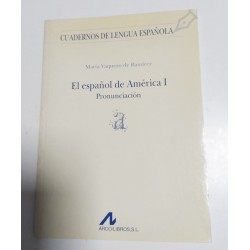 EL ESPAÑOL DE AMÉRICA I (PRONUNCIACIÓN) II (MORFOSINTAXIS Y LÉXICO)