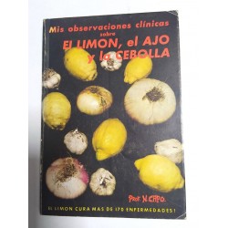MIS OBSERVACIONES CLÍNICAS SOBRE EL LIMÓN, EL AJO Y LA CEBOLLA