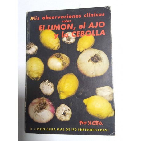 MIS OBSERVACIONES CLÍNICAS SOBRE EL LIMÓN, EL AJO Y LA CEBOLLA