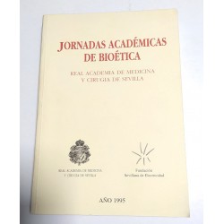 JORNADAS ACADÉMICAS DE BIOÉTICA, REAL ACADEMIA DE MEDICINA Y CIRUGIA DE SEVILLA