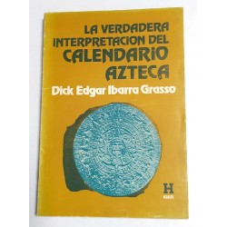 LA VERDADERA INTERPRETACIÓN DEL CALENDARIO AZTECA