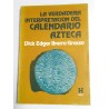LA VERDADERA INTERPRETACIÓN DEL CALENDARIO AZTECA
