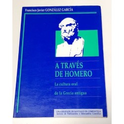 A TRAVÉS DE HOMERO LA CULTURA ORAL DE LA GRECIA ANTIGUA