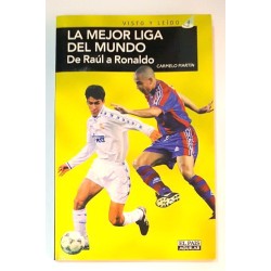 LA MEJOR LIGA DEL MUNDO. DE RAUL A RONALDO