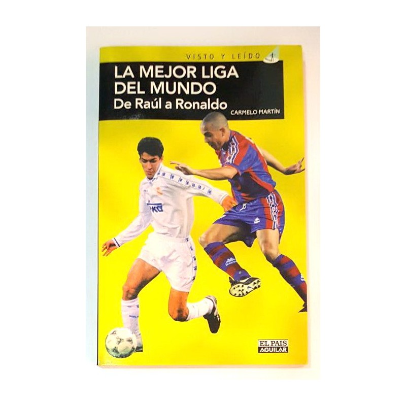 LA MEJOR LIGA DEL MUNDO. DE RAUL A RONALDO