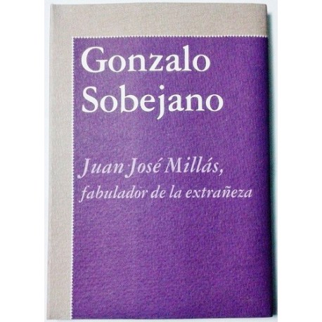 JUAN JOSE MILLÁS, FABULADOR DE LA EXTRAÑEZA