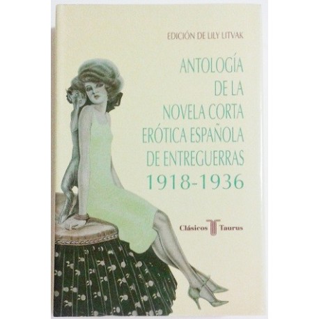 ANTOLOGÍA DE LA NOVELA CORTA ERÓTICA ESPAÑOLA DE ENTREGUERRAS 1918-1936