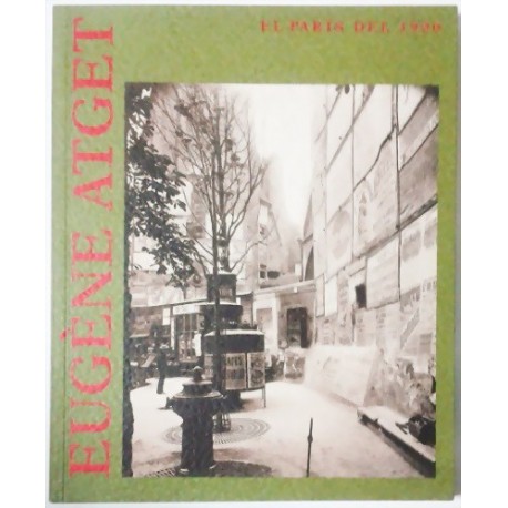 EUGENE ATGET. EL PARIS DEL 1900
