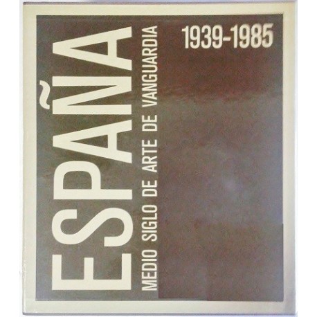 ESPAÑA. MEDIO SIGLO DE ARTE DE VANGUARDIA 1939-1985. 2 TOMOS. EN ESTUCHE