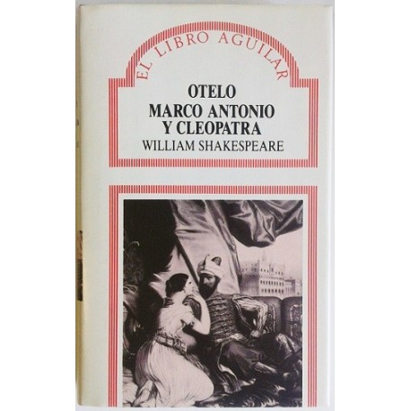 OTELO. MARCO ANTONIO Y CLEOPATRA