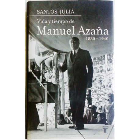 VIDA Y TIEMPO DE MANUEL AZAÑA (1880-1940)